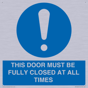 THIS DOOR MUST BE FULLY CLOSED AT ALL TIMES